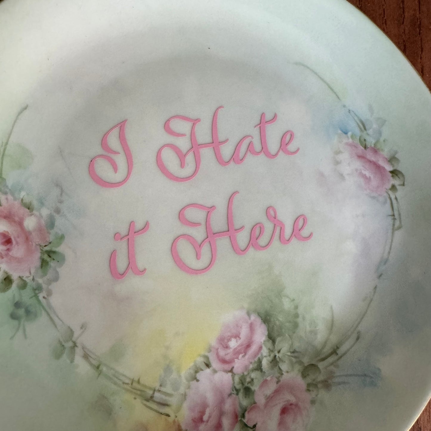 I Hate It Here Vintage Floral Plate