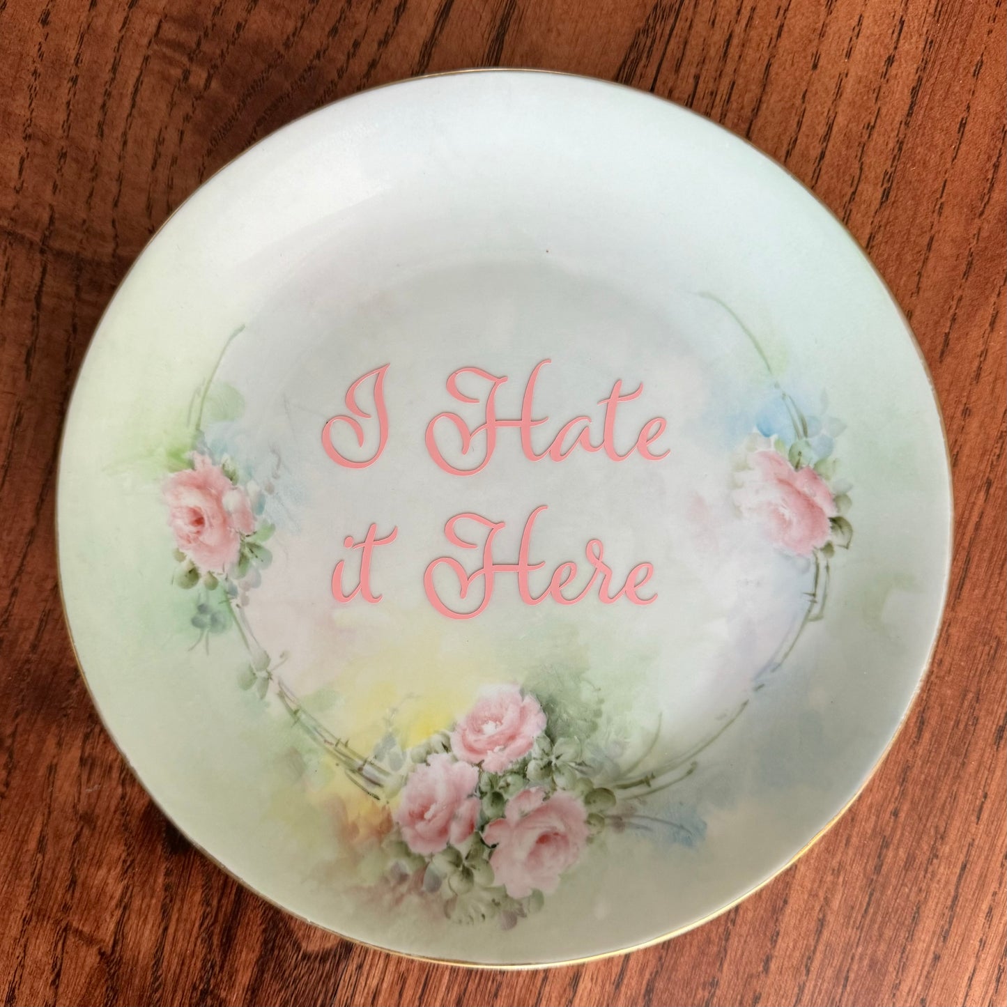I Hate It Here Vintage Floral Plate