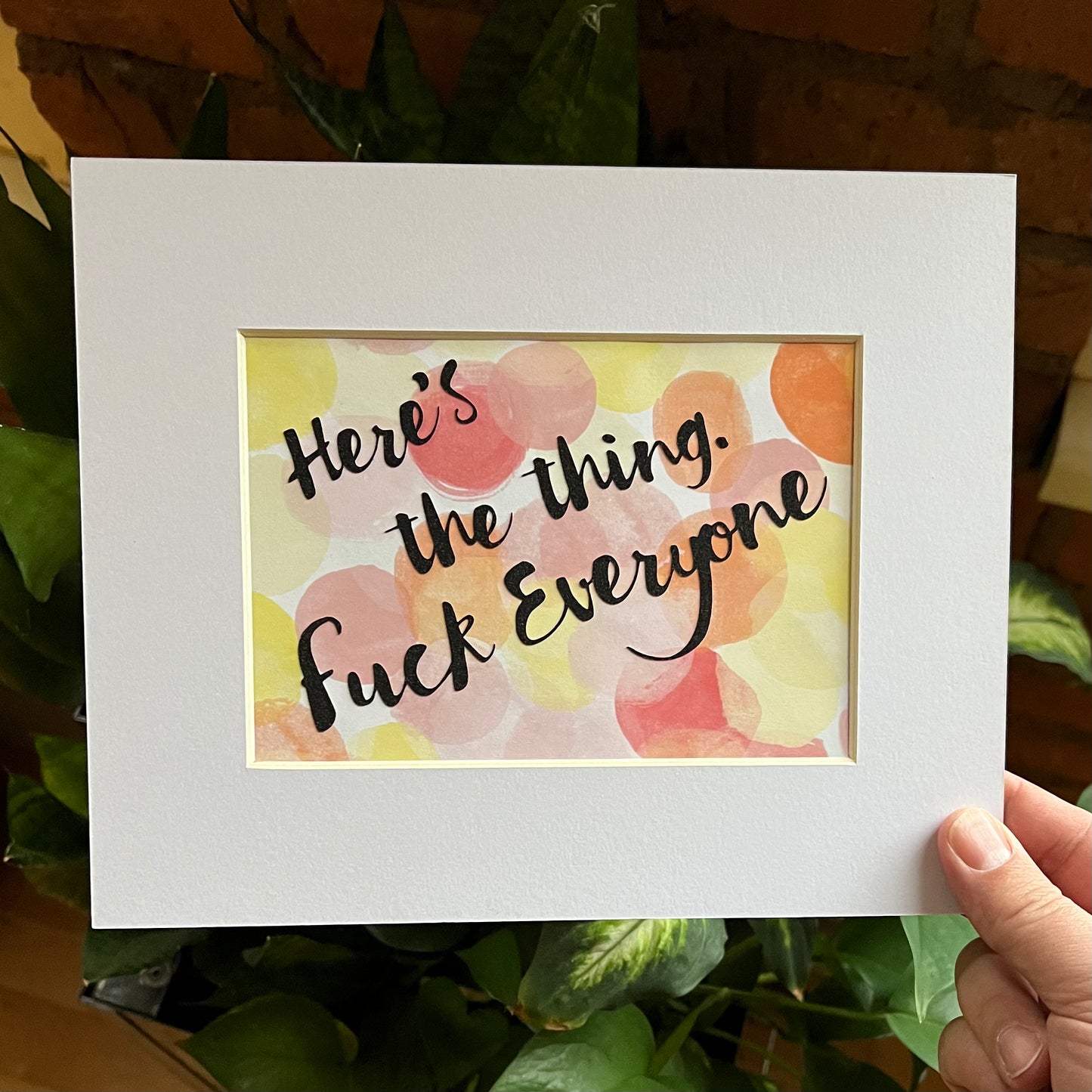 Here's the Thing Fuck Everyone with Watercolor Background Multimedia Papercraft