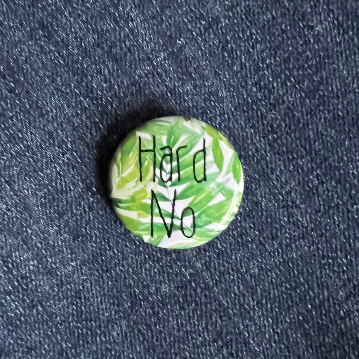 Hard No Embroidery Inspired Tiny Pin-Back Button