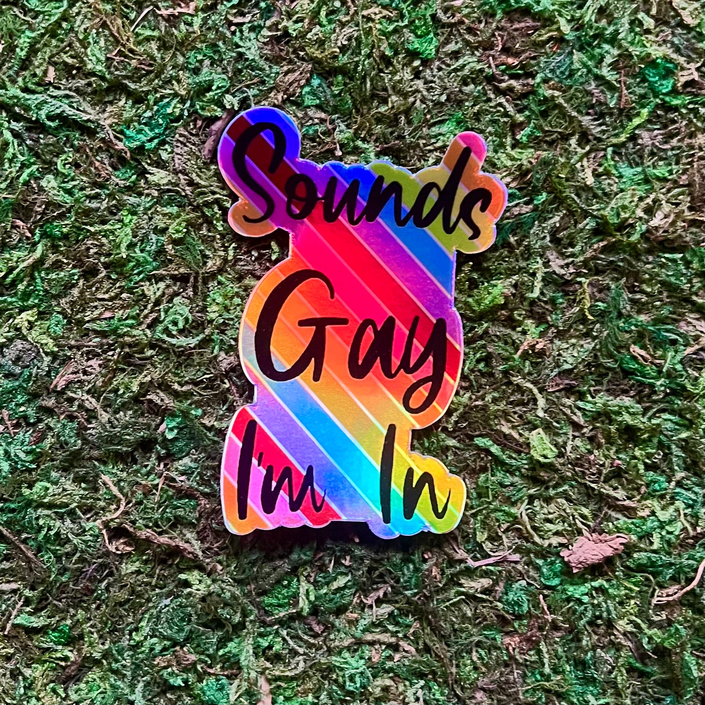 Sounds Gay I'm In Holographic Vinyl Sticker