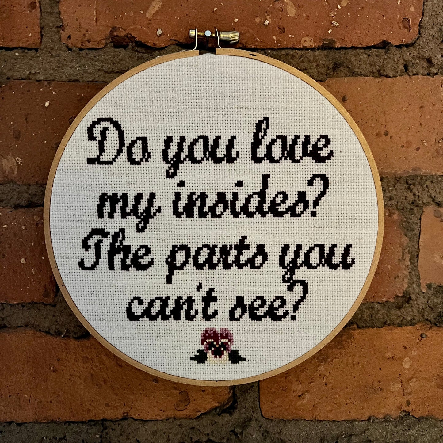 Do You Love My Insides? 7” Hand Stitched Cross Stitch Hoop