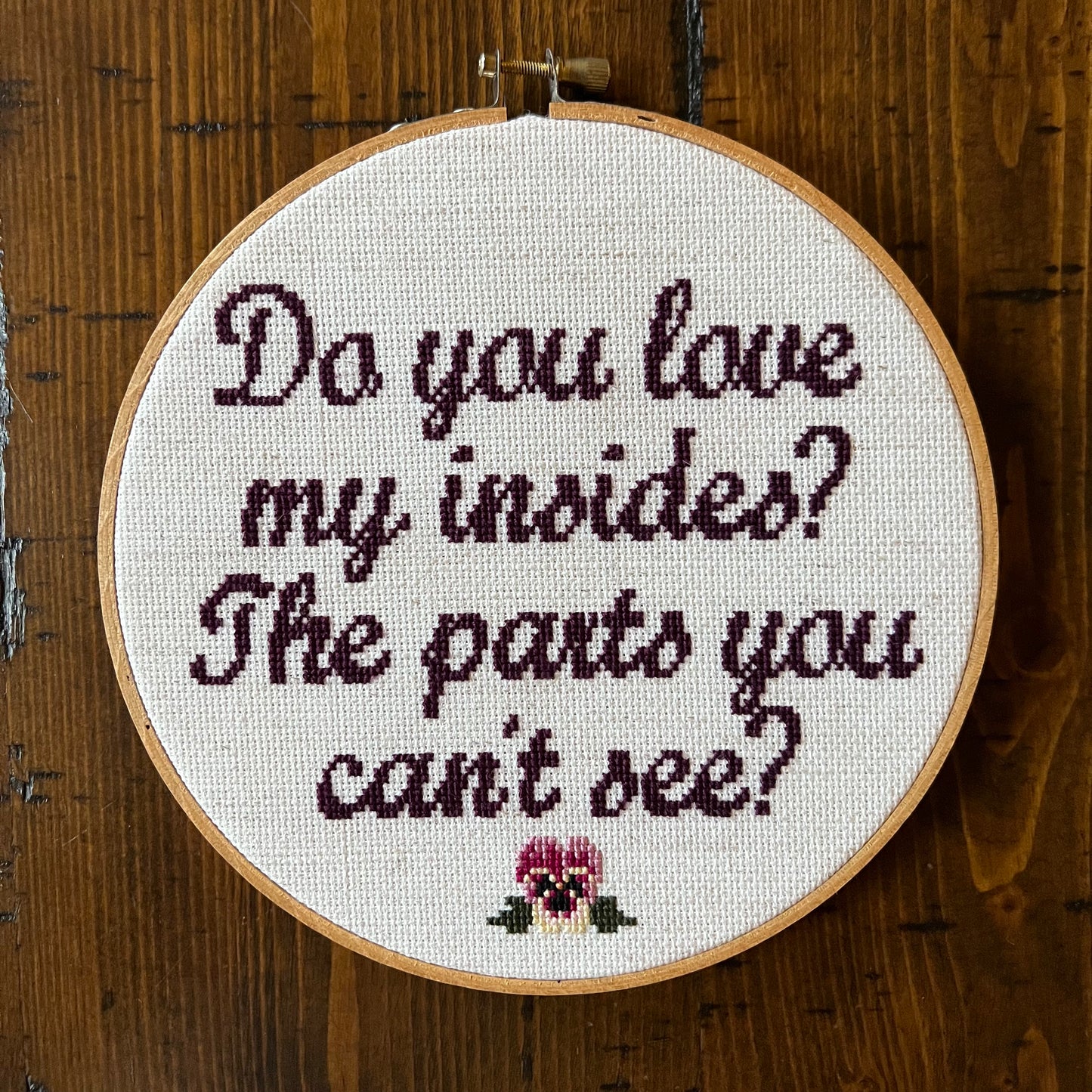 Do You Love My Insides? 7” Hand Stitched Cross Stitch Hoop