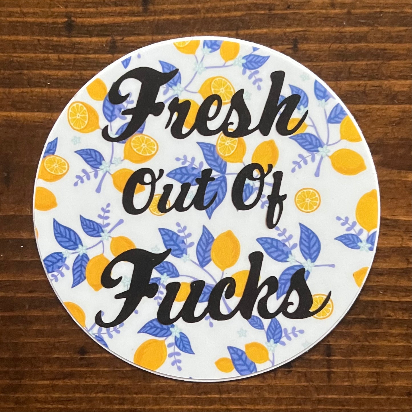 Fresh Out Of Fucks Vinyl Sticker