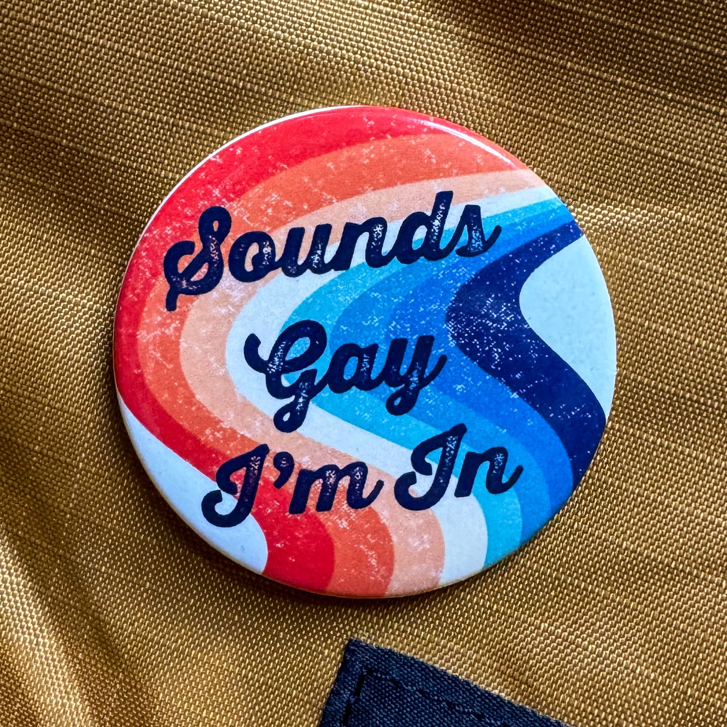 Sounds Gay I'm In Retro Rainbow Button