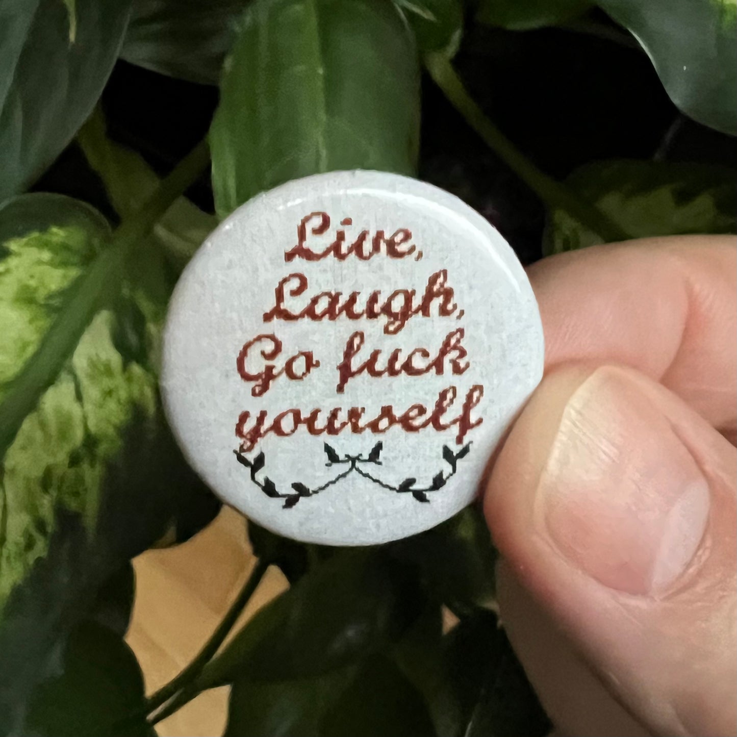 Live Laugh Go Fuck Yourself Cross Stitch Inspired Button