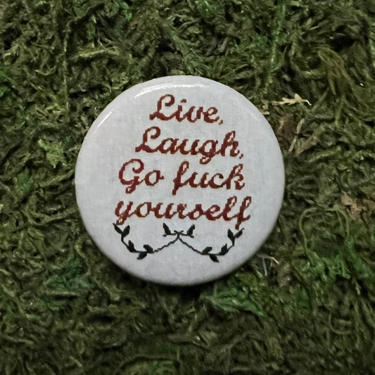 Live Laugh Go Fuck Yourself Cross Stitch Inspired Button