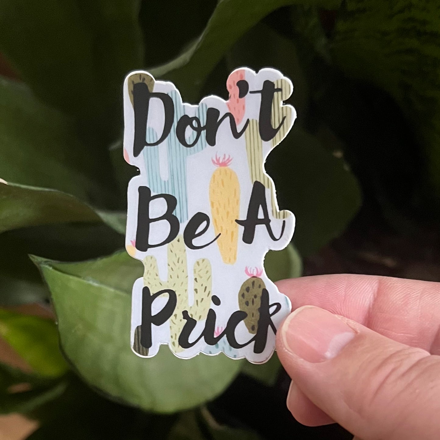 Don't Be A Prick Vinyl Sticker