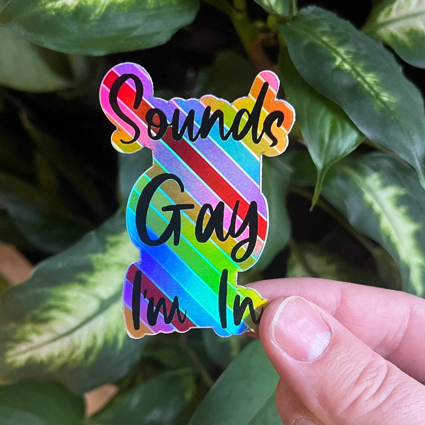 Sounds Gay I'm In Holographic Vinyl Sticker