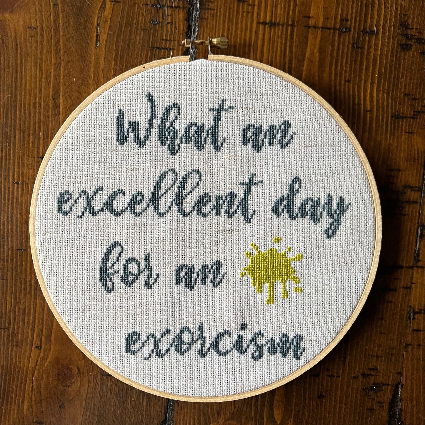 What An Excellent Day For An Exorcism 8” Hand Stitched Cross Stitch Hoop