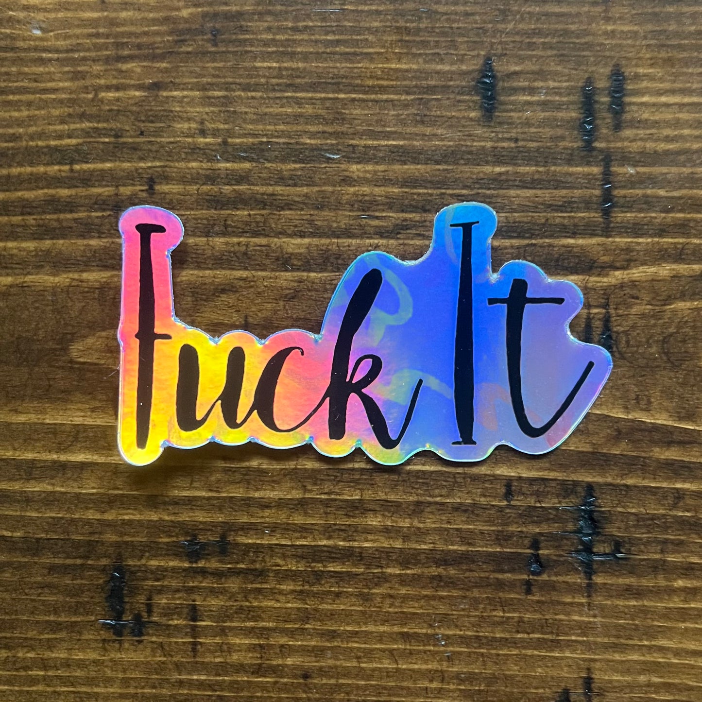 Fuck It Holographic Vinyl Sticker