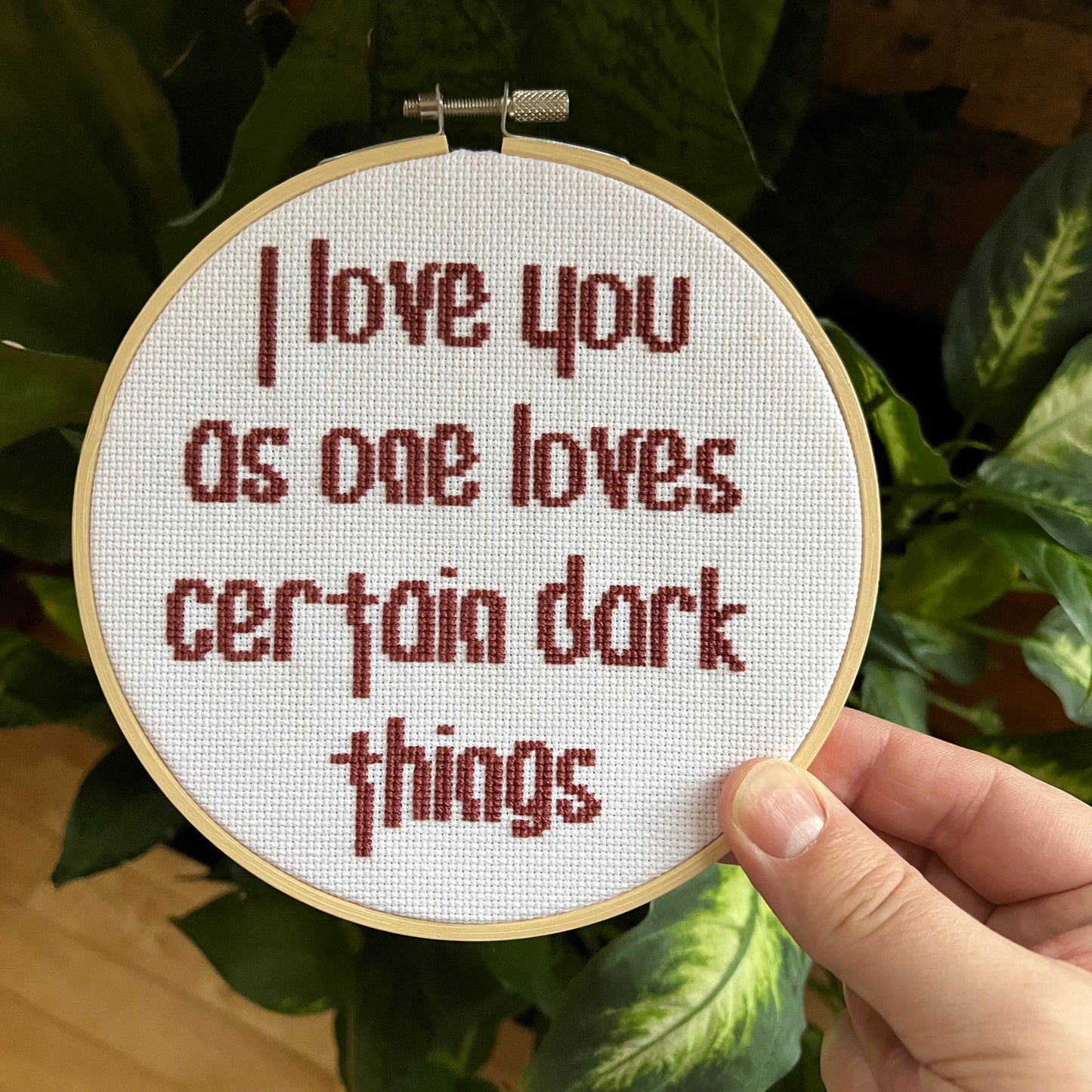 I Love You As One Loves Certain Dark Things 6” Hand Stitched Cross Stitch Hoop